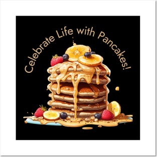 Celebrate Life with Pancakes! Posters and Art